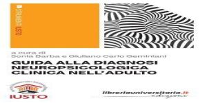 Guida alla diagnosi neuropsicologica clinica dell'adulto (2022): un manuale per la scelta dei test neuropsicologici