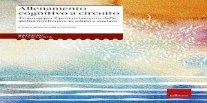 "Allenamento cognitivo a circuito" - training per il potenziamento delle abilità intellettive in adulti e anziani
