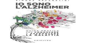 Io sono l'Alzheimer: guida pratica per conoscere e affrontare la malattia