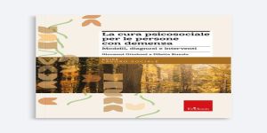 La cura psicosociale con persone con demenza: modelli, diagnosi e interventi (2023)