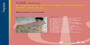 L' esame neuropsicologico dell'adulto: applicazioni cliniche e forensi (seconda edizione)